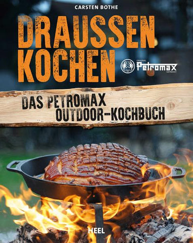 Petromax Outdoor Kochbuch: Draußen kochen